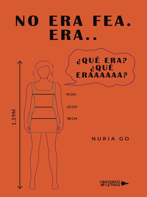 Title details for No era fea. Era.. ¿Qué era? ¿Qué eraaaaaa? by Nuria Go - Available